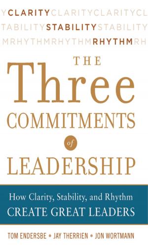 Book cover of Three Commitments of Leadership: How Clarity, Stability, and Rhythm Create Great Leaders
