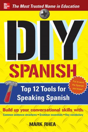 Cover of the book DIY Spanish : Top 12 Tools for Speaking Spanish: Top 12 Tools for Speaking Spanish by Richard H. Girgenti, Timothy P. Hedley