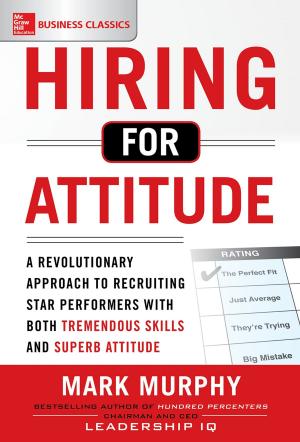 Book cover of Hiring for Attitude: A Revolutionary Approach to Recruiting and Selecting People with Both Tremendous Skills and Superb Attitude