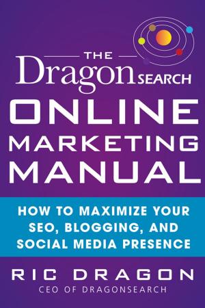 bigCover of the book The DragonSearch Online Marketing Manual: How to Maximize Your SEO, Blogging, and Social Media Presence by 