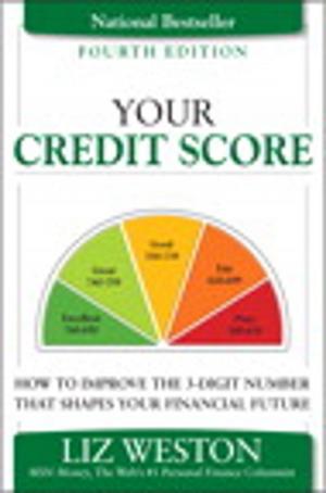 Cover of the book Your Credit Score: How to Improve the 3-Digit Number That Shapes Your Financial Future by Michael Miller