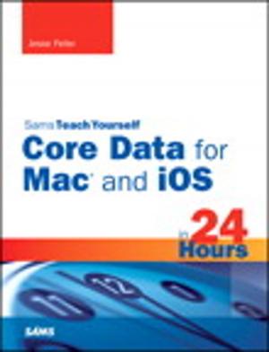 Cover of the book Sams Teach Yourself Core Data for Mac and iOS in 24 Hours by Jeff Revell