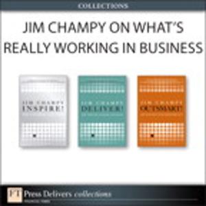 Cover of the book Jim Champy on What's Really Working in Business (Collection) by Michael Lisin, Jim Joseph, Amit Goyal