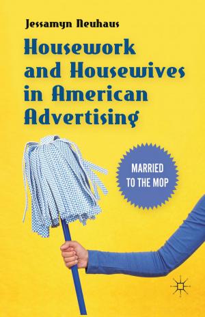 Cover of the book Housework and Housewives in American Advertising by 