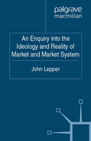 Cover of the book An Enquiry into the Ideology and Reality of Market and Market System by Brita Ytre-Arne, Kari Jegerstedt