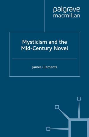 Cover of the book Mysticism and the Mid-Century Novel by Sarah Haggarty, Jon Mee