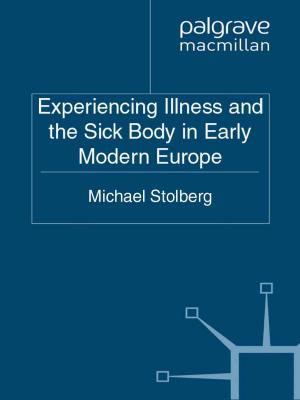 Cover of the book Experiencing Illness and the Sick Body in Early Modern Europe by Geoff Morgan