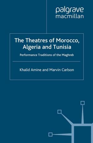 Cover of the book The Theatres of Morocco, Algeria and Tunisia by Kathryn Wheeler, Miriam Glucksmann
