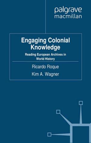 Cover of the book Engaging Colonial Knowledge by Tamara Bibby, Ruth Lupton, Carlo Raffo