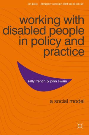 Cover of the book Working with Disabled People in Policy and Practice by Jacqueline Foertsch
