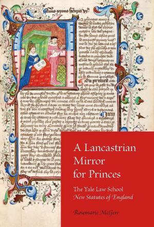 Cover of the book A Lancastrian Mirror for Princes by Martin Heidegger