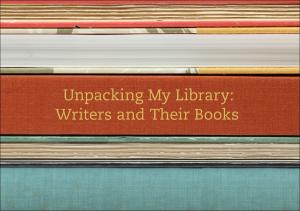 Cover of the book Unpacking My Library: Writers and Their Books by William Sweet