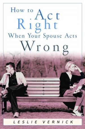 Cover of the book How to Act Right When Your Spouse Acts Wrong by Al Lacy, Joanna Lacy