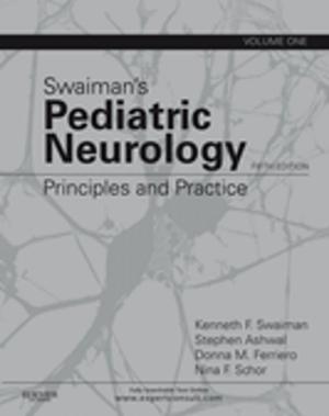 Cover of the book Swaiman's Pediatric Neurology - E-Book by ASPAN, Theresa Clifford, MSN, RN, CPAN, CAPA, Denise O'Brien, DNP, RN, ACNS-BC, CPAN, CAPA, FAAN