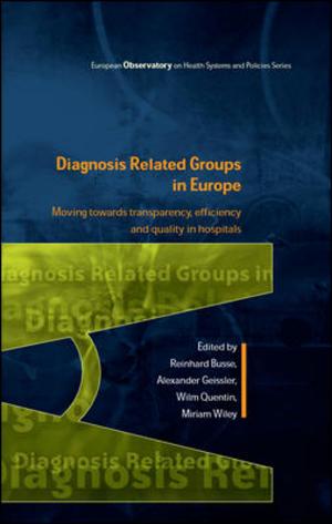 bigCover of the book Diagnosis-Related Groups In Europe: Moving Towards Transparency, Efficiency And Quality In Hospitals by 