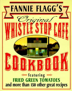 Cover of the book Fannie Flagg's Original Whistle Stop Cafe Cookbook by Hugh Thomas