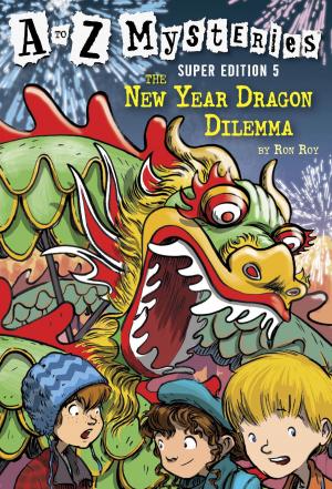 Cover of the book A to Z Mysteries Super Edition #5: The New Year Dragon Dilemma by Louis Sachar