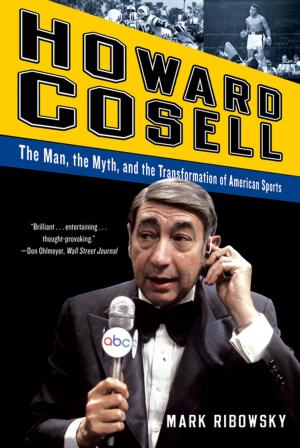 Book cover of Howard Cosell: The Man, the Myth, and the Transformation of American Sports