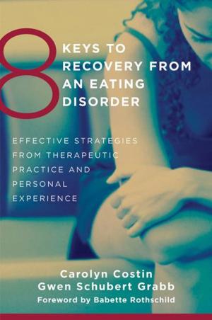 Cover of 8 Keys to Recovery from an Eating Disorder: Effective Strategies from Therapeutic Practice and Personal Experience (8 Keys to Mental Health)
