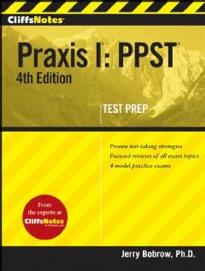 Cover of the book CliffsNotes Praxis I: PPST, 4th Edition by Williams Michael Manja
