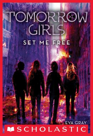 Book cover of Tomorrow Girls #4: Set Me Free