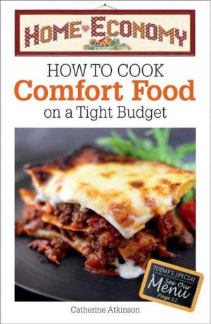 Cover of the book Home Economy How to Cook Easy Comfort Foods by Carolyn Humphries