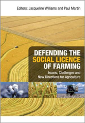 Cover of the book Defending the Social Licence of Farming by Michelle Waycott, Kathryn McMahon, Paul Lavery
