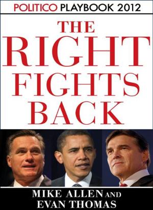 Book cover of The Right Fights Back: Playbook 2012 (POLITICO Inside Election 2012)