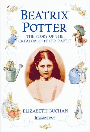 Book cover of Beatrix Potter The Story of the Creator of Peter Rabbit