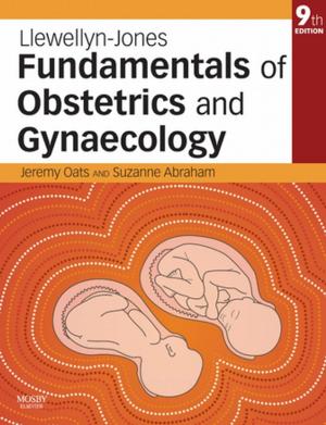 Cover of the book Llewellyn-Jones Fundamentals of Obstetrics and Gynaecology E-Book by Anand J. Thakur, MS(Ortho), FCPS, Dortho
