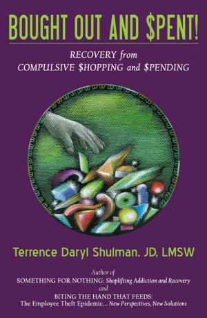Cover of the book Bought Out and Spent! Recovery from Compulsive Shopping & Spending by Earl  Griffin