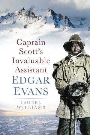 Cover of the book Captain Scott's Invaluable Assistant Edgar Evans by Andrew Everett