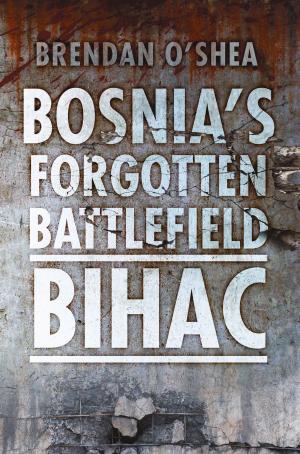 Cover of the book Bosnia's Forgotten Battlefield by Patrick Crowley