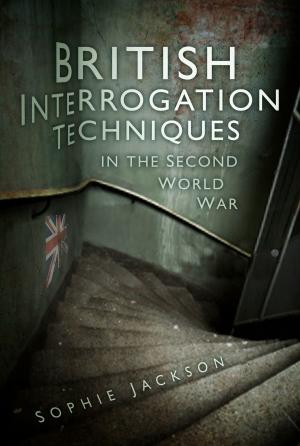 Cover of the book British Interrogation Techniques in the Second World War by Hilda Lewis