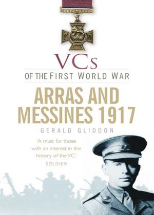 Cover of the book VCs of the First World War: Arras and Messines 1917 by Peter Brimacombe