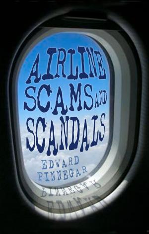 Cover of the book Airline Scams and Scandals by James Skinner