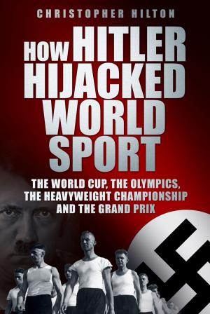 Cover of the book How Hitler Hijacked World Sport by David J. Vaughan