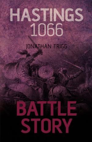 Cover of the book Battle Story: Hastings 1066 by Marilyn B Ogilvie