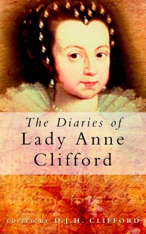 Cover of the book The Diaries of Lady Anne Clifford by Robert Leader