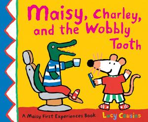 Cover of the book Maisy, Charley, and the Wobbly Tooth by Tony Fucile