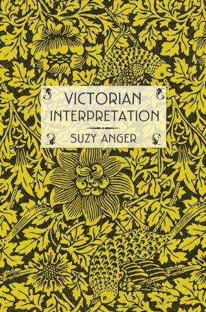 Cover of Victorian Interpretation by Suzy Anger, Cornell University Press