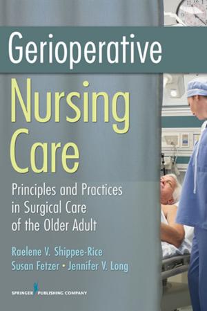 Cover of the book Gerioperative Nursing Care by Angela Amarillas, MA, Alana Conner, PhD, Diana Dull Akers, PhD, Julie Solomon, PhD, Ralph J. DiClemente, PhD