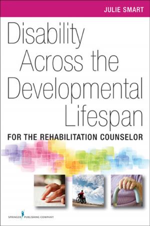 Cover of the book Disability Across the Developmental Life Span by Gladys Husted, PhD, MSN, RN, Carrie Scotto, PhD, MSN, RN, Kimberly Wolf, PhD, MS, PMHCNS-BC, James H. Husted