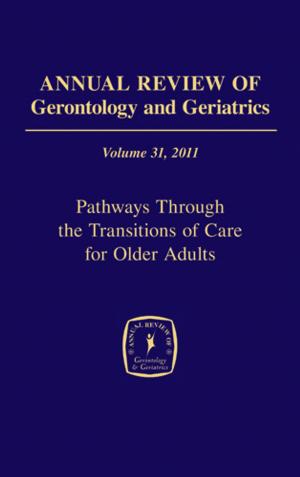Cover of the book Annual Review of Gerontology and Geriatrics, Volume 31, 2011 by Kendra Menzies Kent, MS, RN-BC, CCRN, CNRN, SCRN, TCRN