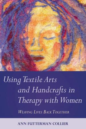 Book cover of Using Textile Arts and Handcrafts in Therapy with Women