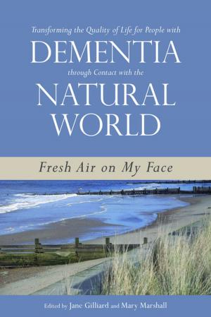 Book cover of Transforming the Quality of Life for People with Dementia through Contact with the Natural World