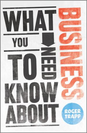 Cover of the book What You Need to Know about Business by Phillip I. Good, James W. Hardin