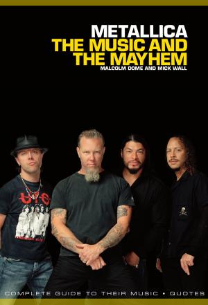 Book cover of Metallica: The Music And The Mayhem