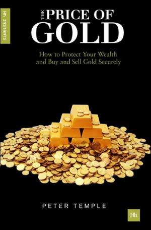 Book cover of How to Invest in Gold: A guide to making money (or securing wealth) by buying and selling gold
