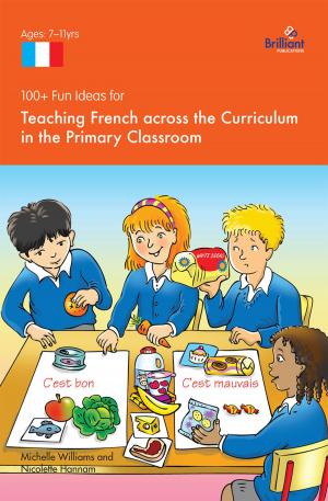 Cover of the book 100+ Fun Ideas for Teaching French across the Curriculum by Gerome Asanti